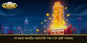 Vì sao nhiều người tin có giờ vàng