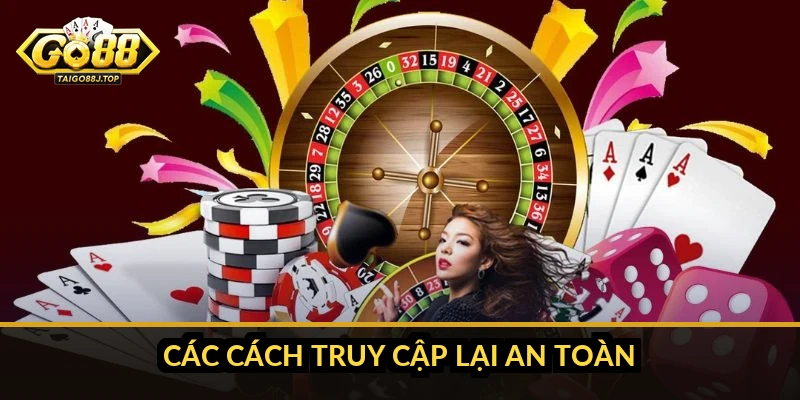 Các cách truy cập lại an toàn