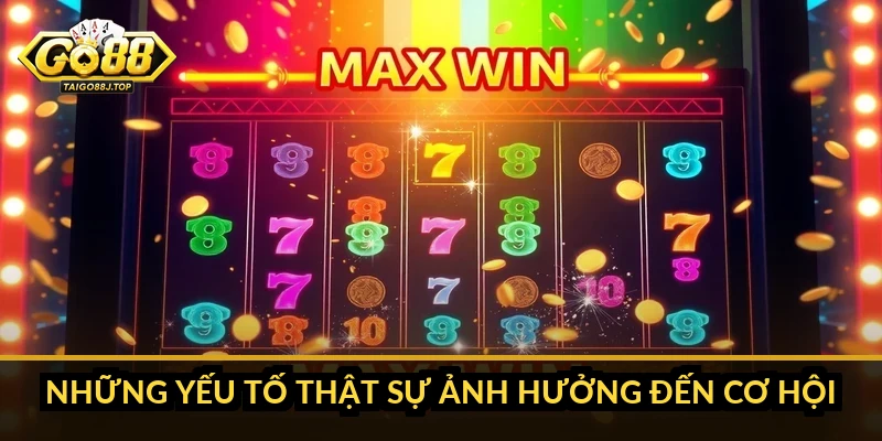 Những yếu tố thật sự ảnh hưởng đến cơ hội