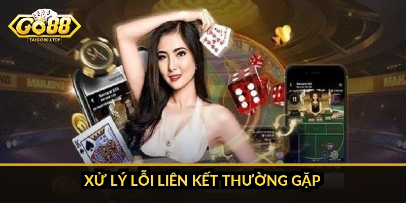 Mẹo liên kết ngân hàng Go88: cách liên kết đúng và an toàn Xử lý lỗi liên kết thường gặp